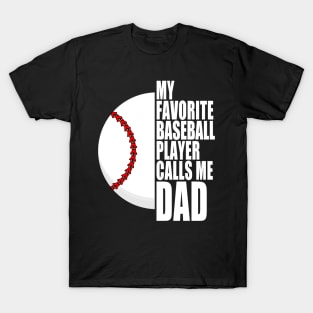 My Favorite Baseball Player Calls Me Dad White Text T-Shirt